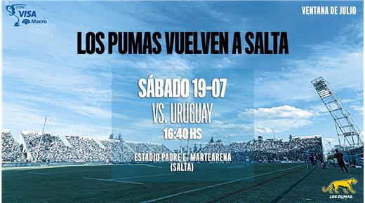 LOS PUMAS CERRARÁN LA VENTANA DE JULIO ANTE URUGUAY EN EL ESTADIO MARTEARENA DE SALTA